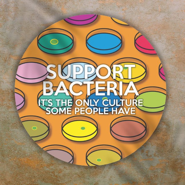 Adesivo Dotação Ciência Engraçada BACTÉRIA DE APOIO (SUPPORT BACTERIA Funny Science Quote Classic Round Sticker)