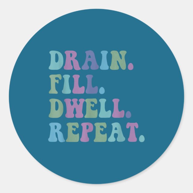 Adesivo Drain Fill Dwell Repeat Funny Quote Saying Design  (Frente)