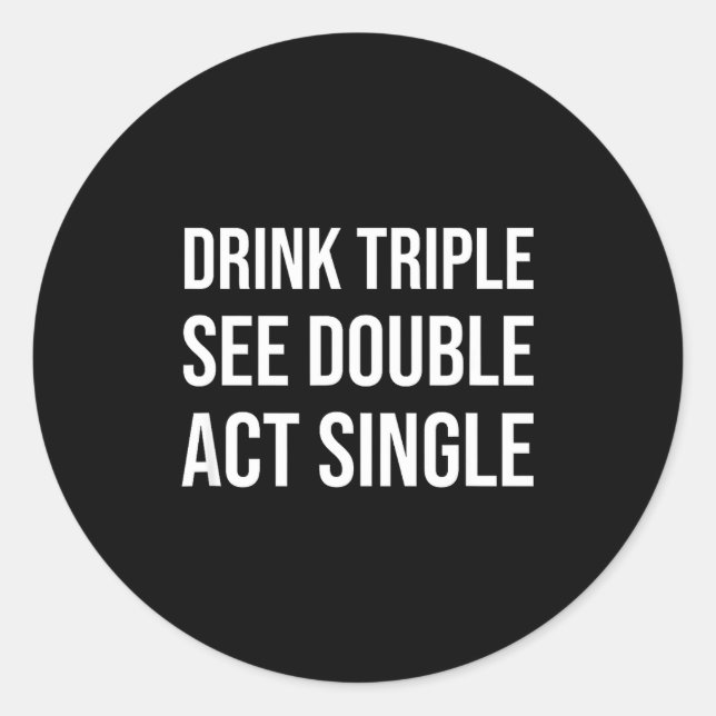 Adesivo Drink Triple See Double Act Single - Funny Drinkin (Frente)