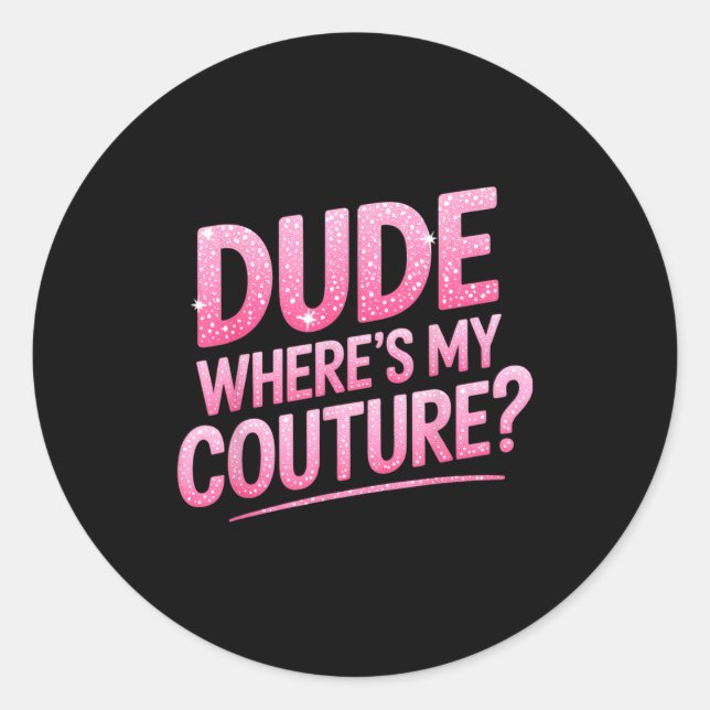 Adesivo Dude Where's My Couture Funny Girls Quote Gift Wom (Frente)