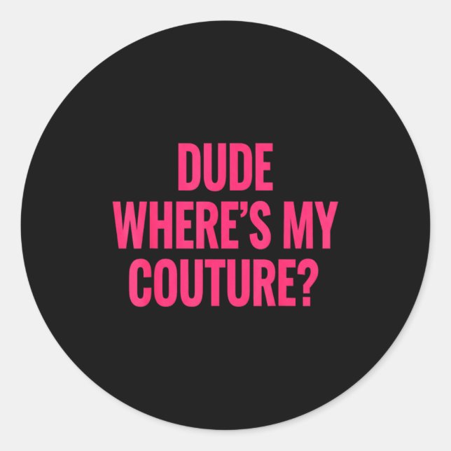 Adesivo Dude Where's My Couture Funny Girls Quote Gift Wom (Frente)