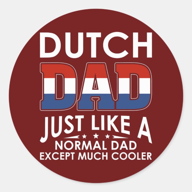 Adesivo Dutch Dad Just Like A Normal Dad Except Much (Frente)