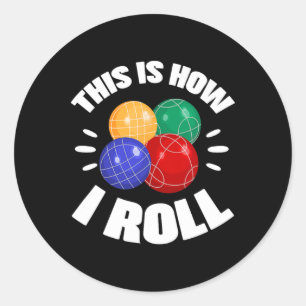 Adesivo É Assim Que Eu Rolo Bola de Bocce Jogador de Bocci