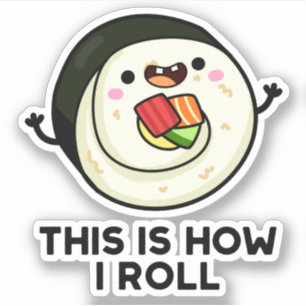 Adesivo É Assim Que Eu Rolo Engraçado Sushi Pun