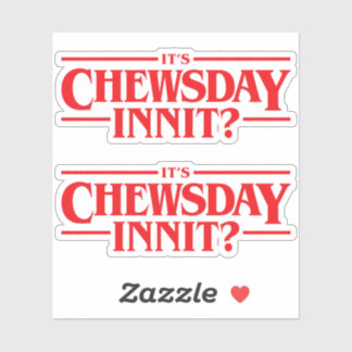 Adesivo É Chewsday, não é?