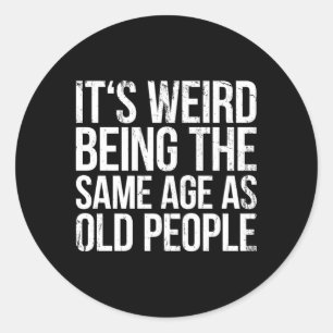 Adesivo É Estranho Ter A Mesma Idade Que As Pessoas Antiga