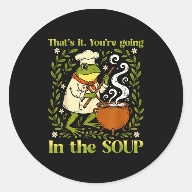 Adesivo É Isso Você Vai Para A Sopa Meme de Sapo Engraçado (Frente)