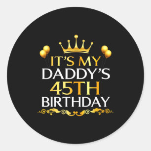 Adesivo É o 45º Aniversário do Meu Papai Feliz Aniversário