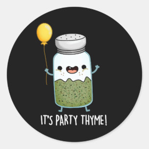 Adesivo É o Partido Thyme Engraçado Herb Pun Dark BG