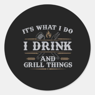 Adesivo É o que eu bebo Grill Coisas Engraçadas Churrasco