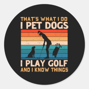 Adesivo É o que eu faço eu acaricio cães eu jogo golfe e e