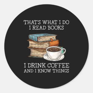Adesivo É O Que Eu Faço Eu Leio Livros Eu Bebo Café Eu Sei