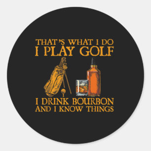 Adesivo É o que eu faço, jogo golfe, bebo bourbon e eu