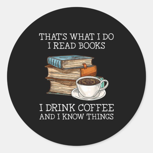 Adesivo É O Que Eu Li Livros Eu Bebo Café Eu Sei (Frente)