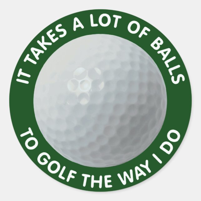 Adesivo É Preciso Muitas Bolas Para Golfe Da Maneira Que E (Frente)