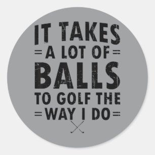 Adesivo É preciso muito para jogar golfe como eu