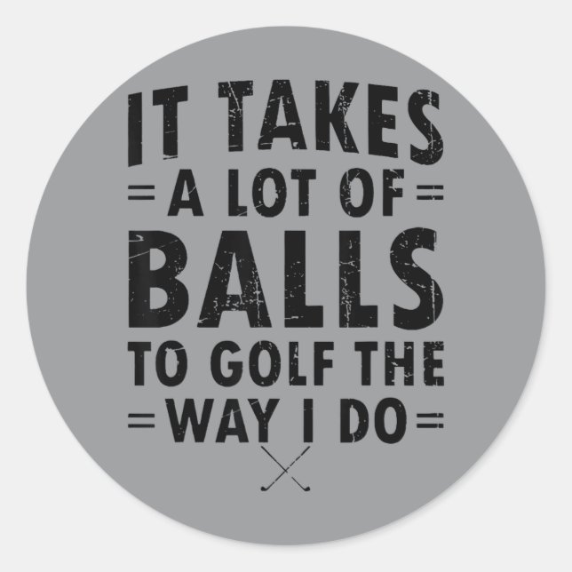 Adesivo É preciso muito para jogar golfe como eu (Frente)