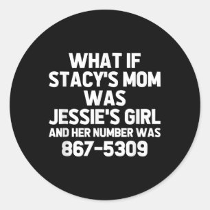Adesivo E Se A Stacys Mamãe Fosse A Menina Jessies... Funn