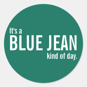 Adesivo É um Blue Jean Kind of Day Green Casual Stickers