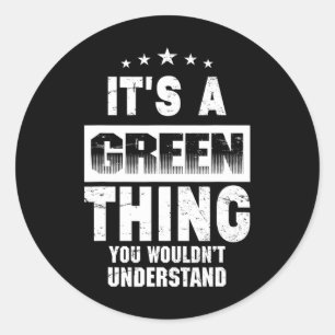 Adesivo É Uma Coisa Verde Que Você Não Entenderia Funny F