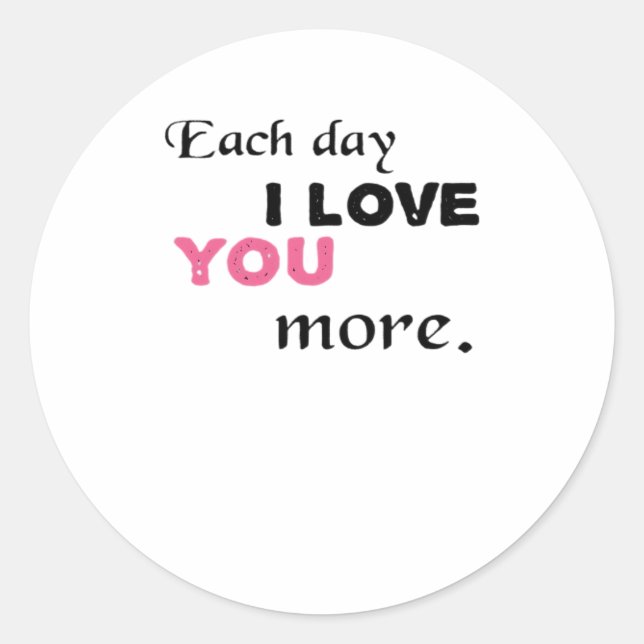Adesivo Each Day I Love You More Heartfelt Quote  (Frente)