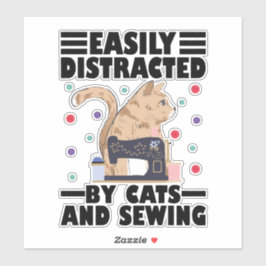 Adesivo Easily Distracted By Cats And Sewing cat lover