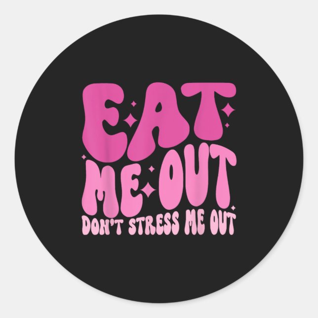 Adesivo Eat Me Out Don’t Stress Me Out Apparel  (Frente)