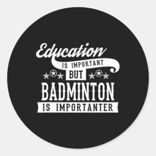 Adesivo Educação É Importante, Mas Badminton É Importante