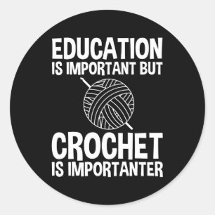 Adesivo Educação É Importante, Mas Crochet É Importante