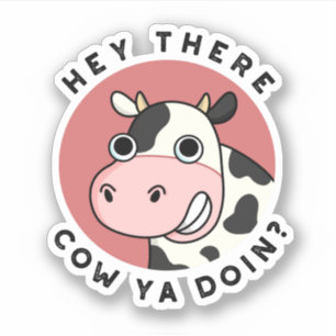 Adesivo Ei, Lá Vaca Ya Fazendo Um Funny Animal Pun