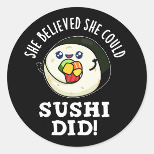 Adesivo Ela Acreditava Que Podia Sushi Fazer Comida Pun Da