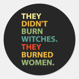 Adesivo Eles Não Queimaram A Bruxa Que Queimaram