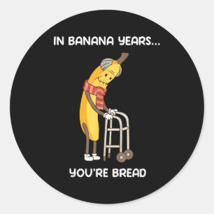 Adesivo Em anos de banana você é pão banana engraçado