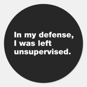 Adesivo Em minha defesa, fui deixado sem supervisão