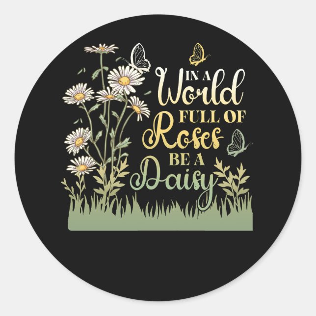 Adesivo Em Um Cheio Mundial De Rosas Seja Uma Daisy Women  (Frente)