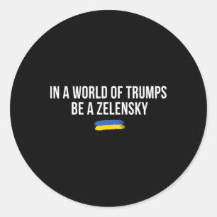 Adesivo Em Um Mundo De Trumps Seja Um Zelensky Fique Com A