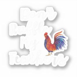 Adesivo Engraçada Citação do Rooster Não Enfraqueie meus P