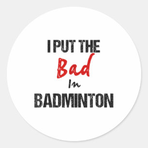 Adesivo Engraçado Badminton Racket Sport Eu Pus Mal Em Bad