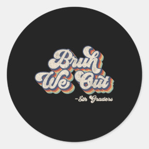 Adesivo Engraçado Bruh Nós Saiu 5 No Dia Passado Da Faculd