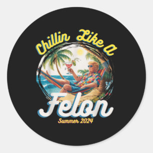 Adesivo Engraçado Chillin Como Um Felon Verão 2024 2024 Tr