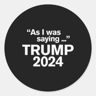 Adesivo Engraçado Como Eu Estava Dizendo Trump 2024 Para O