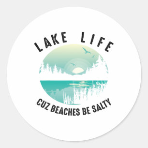 Adesivo Engraçado Lago Life Cuz Beaches Salty Legal Be Pon