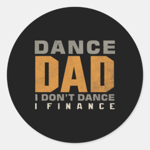 Adesivo Engraçado Pai de dança Eu não danço Eu financio da
