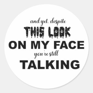 Adesivo Engraçado Sarcástico Apesar do olhar na minha cara
