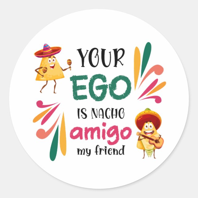 Adesivo Engraçado seu EGO é NACHO AMIGO MEU AMIGO mexicano (Frente)