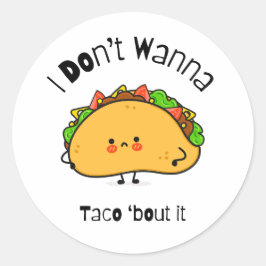 Adesivo Engraçado Taco, eu não quero Taco sobre isso