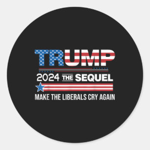 Adesivo Engraçado Trump 2024 A Sequela Faz Os Liberais Cho
