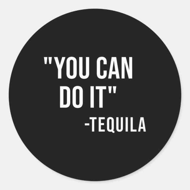Adesivo Engraçado Você Pode Fazer Isso Tequila Bebendo Cin (Frente)