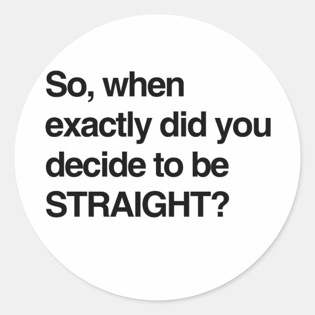 Adesivo Então quando você decidiu ser hetero? (Frente)