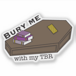Adesivo Enterre-me com meu caixão TBR e livros